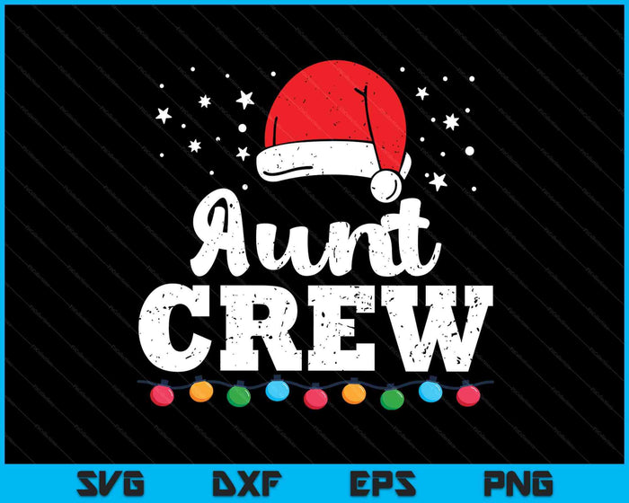 Christmas Aunt Crew SVG PNG Digital Printable Files