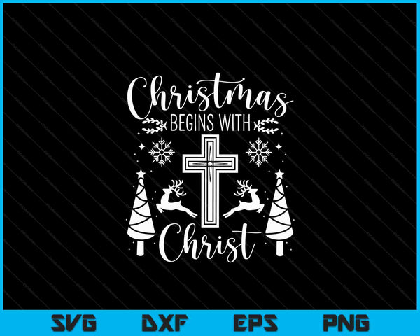 Christmas Begins With Christ Xmas Day Christian Religious SVG PNG Digital Cutting Files