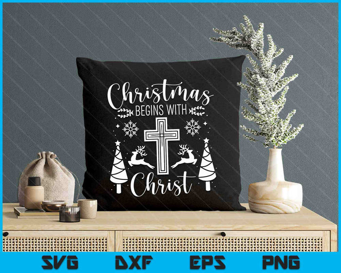 Christmas Begins With Christ Xmas Day Christian Religious SVG PNG Digital Cutting Files