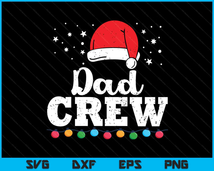 Christmas Dad Crew SVG PNG Digital Printable Files