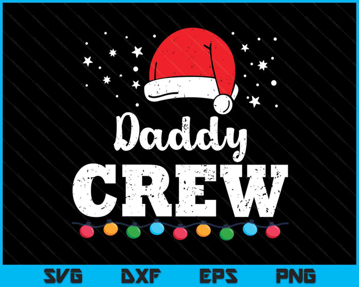 Christmas Daddy Crew SVG PNG Digital Printable Files