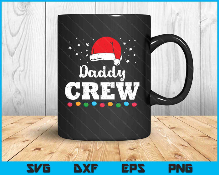 Christmas Daddy Crew SVG PNG Digital Printable Files