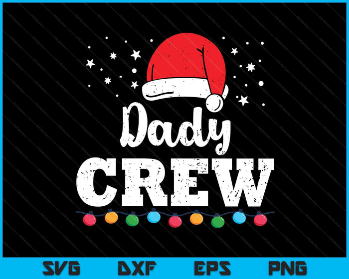 Christmas Dady Crew SVG PNG Digital Printable Files