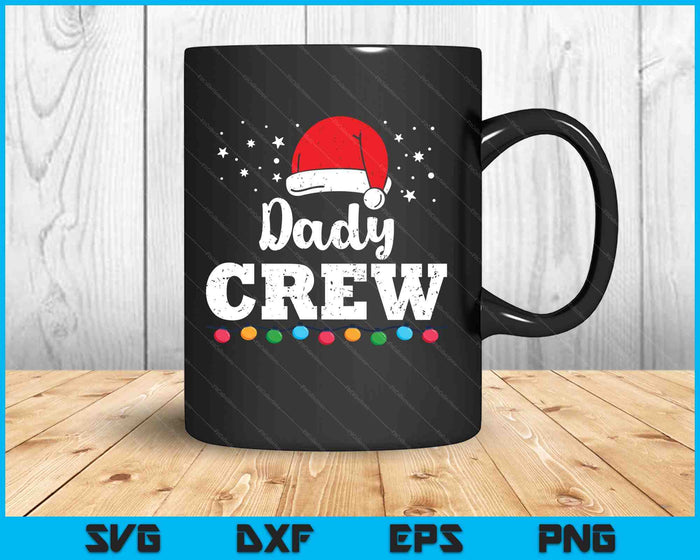 Christmas Dady Crew SVG PNG Digital Printable Files