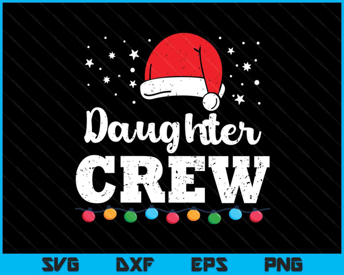 Christmas Daughter Crew SVG PNG Digital Printable Files