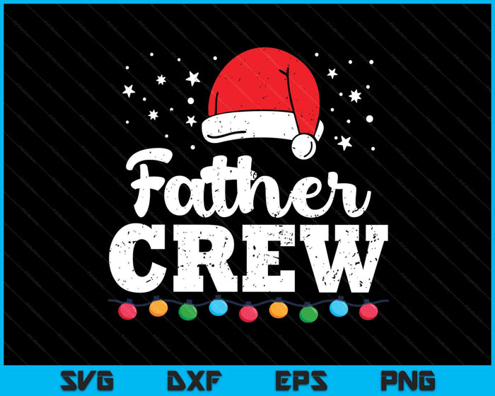 Christmas Father Crew SVG PNG Digital Printable Files