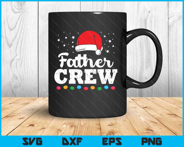 Christmas Father Crew SVG PNG Digital Printable Files