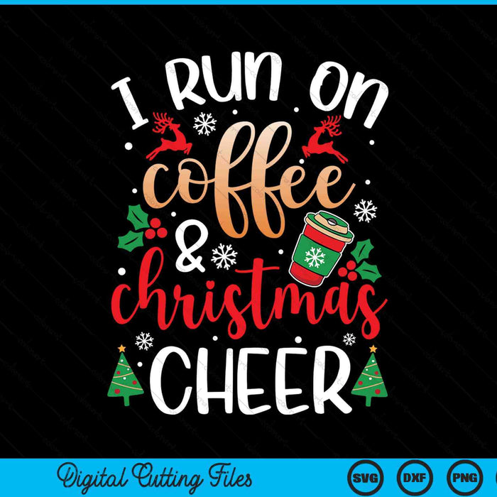 Christmas for men I run on coffee and Christmas cheer SVG cut file