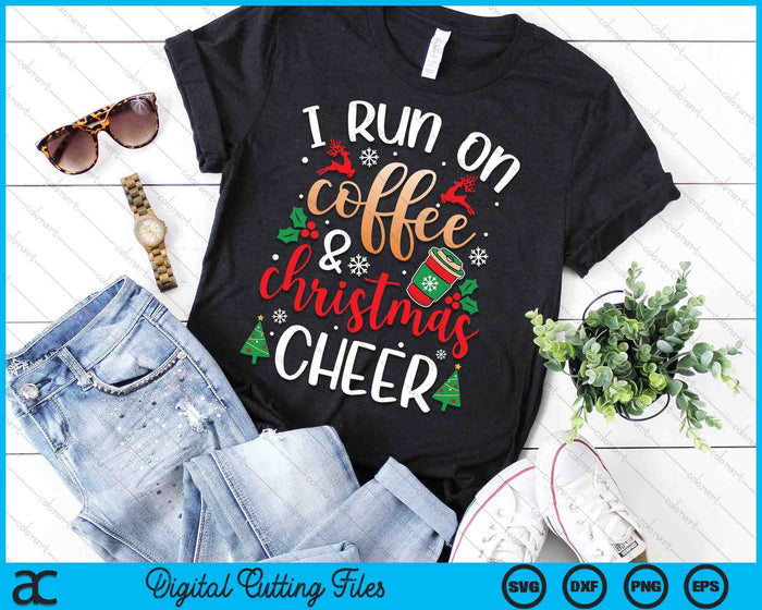 Christmas For Men I Run On Coffee And Christmas Cheer SVG PNG Digital Printable Files