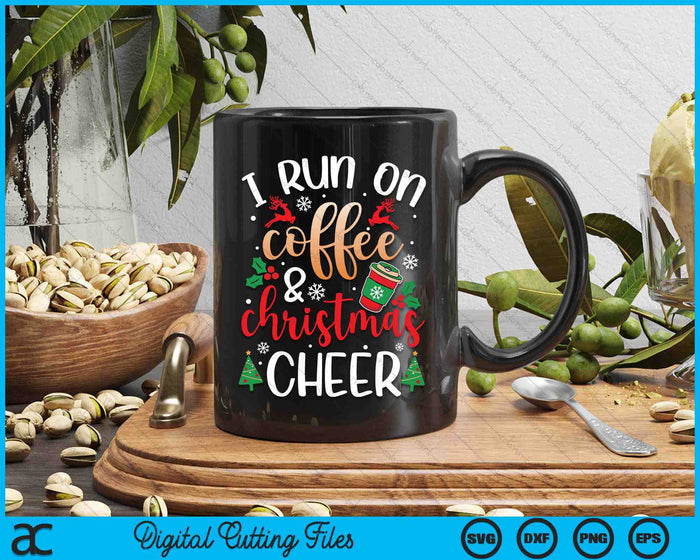 Christmas For Men I Run On Coffee And Christmas Cheer SVG PNG Digital Printable Files