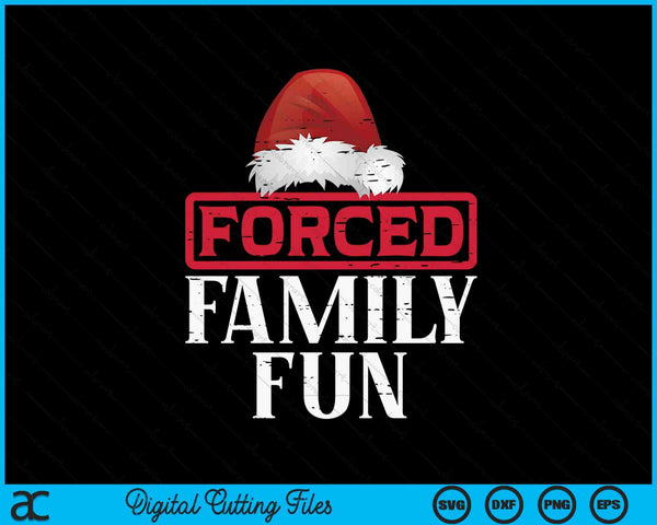 Christmas forced family fun Xmas sarcastic SVG cut file