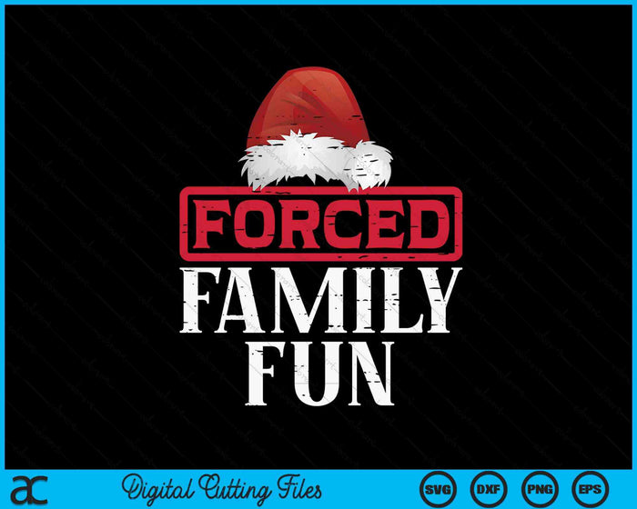 Christmas Forced Family Fun Funny Xmas Sarcastic SVG PNG Digital Printable Files