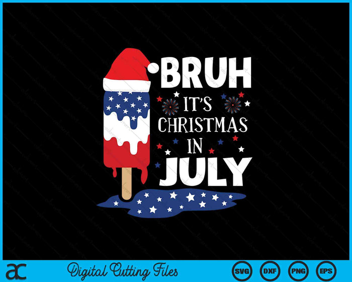 Christmas In July For Kids Bruh Ice Pops 4th of July SVG PNG Digital Cutting File