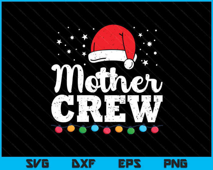 Christmas Mother Crew SVG PNG Digital Printable Files