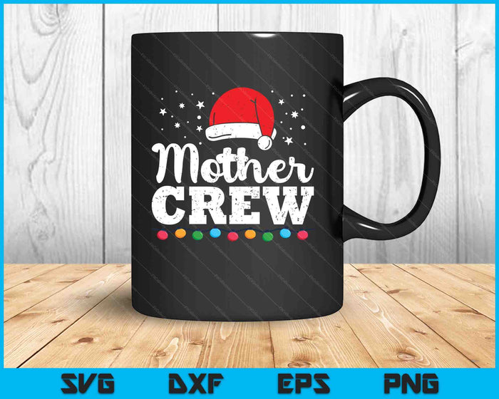 Christmas Mother Crew SVG PNG Digital Printable Files