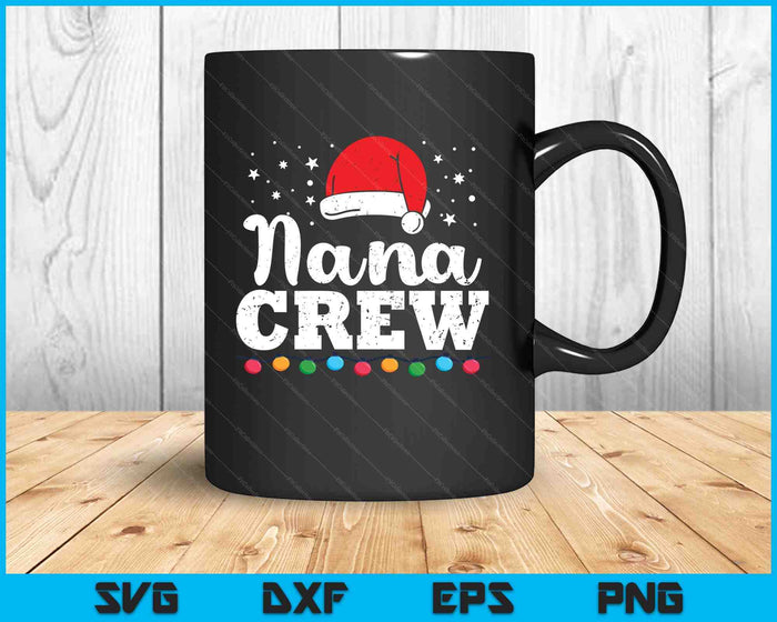 Christmas Nana Crew SVG PNG Digital Printable Files