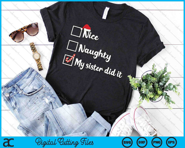 Christmas Nice Naughty Sister Did It Xmas Family SVG PNG Digital Printable Files