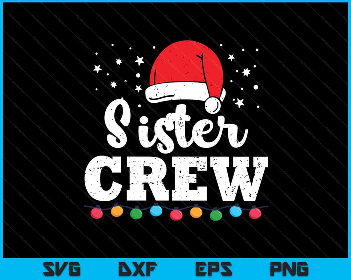 Christmas Sister Crew SVG PNG Digital Printable Files