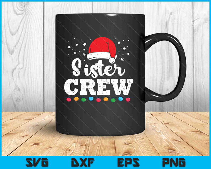 Christmas Sister Crew SVG PNG Digital Printable Files