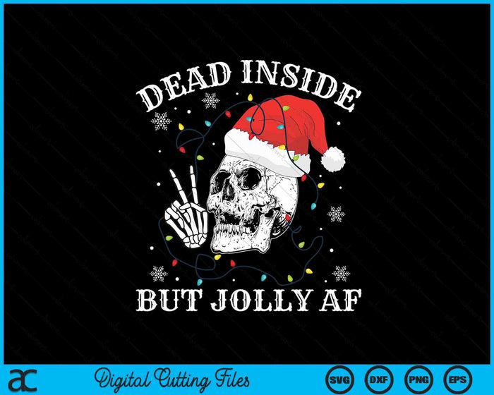 Christmas Skeleton Dead Inside But Jolly AF Christmas SVG PNG Digital Printable Files