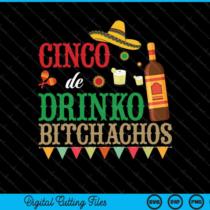 Cinco De Drinko Bitchachos Bebiendo SVG PNG Cortando Archivos Imprimibles