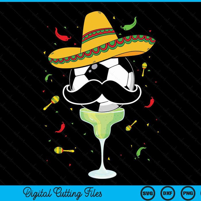 Cinco De Mayo Soccer With Sombrero And Margarita SVG PNG Digital Cutting Files