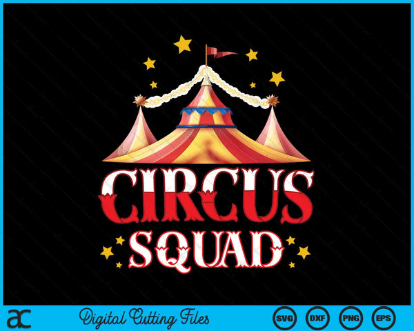 Circus Squad Event Carnival Staff Birthday Party Theme Show SVG PNG Digital Cutting Files