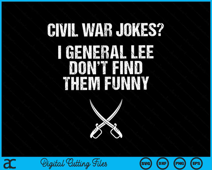 Civil War Jokes For History Teachers & History Buffs SVG PNG Digital Cutting Files