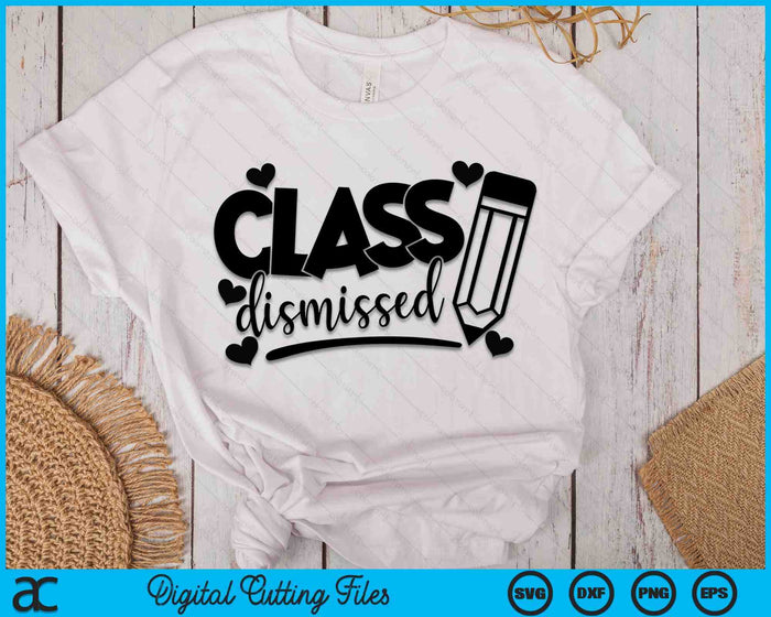 Class Dismissed SVG PNG Cutting Printable Files