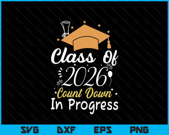 Class Of 2026 Count Down In Progress Future Graduation SVG PNG Digital Printable Files