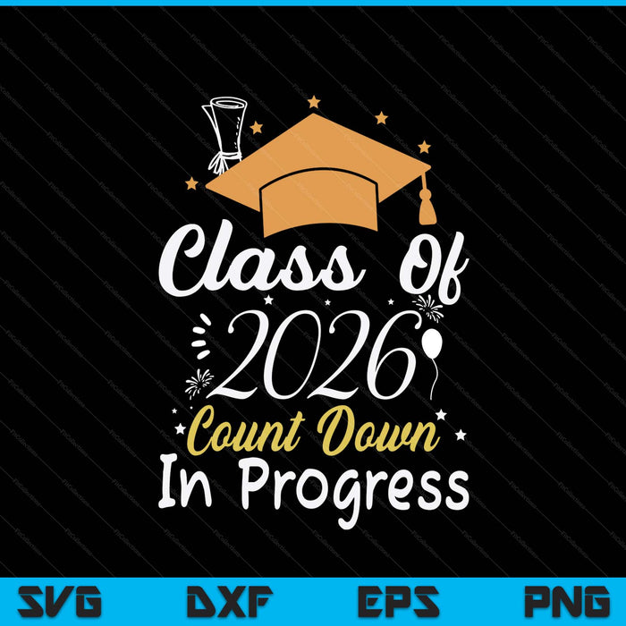 Class Of 2026 Count Down In Progress Future Graduation SVG PNG Digital Printable Files