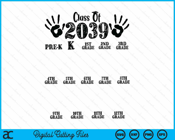 Class Of 2039 Grow With Me Handprint Pre-K 12th Grade SVG PNG Digital Printable Files