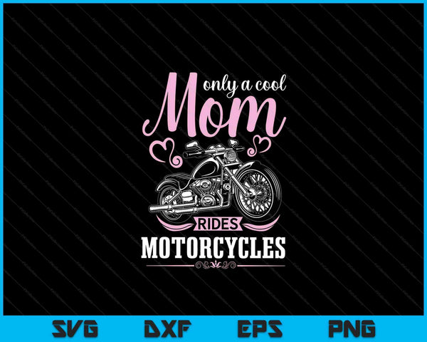 Classic Biker Only A Cool Mom Rides Motorcycles Wife Grandma SVG PNG Digital Printable Files
