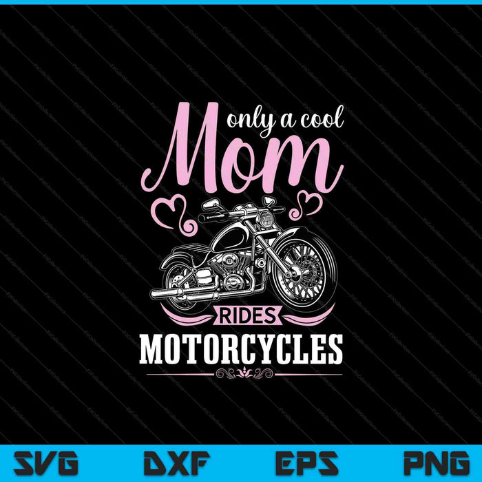 Classic Biker Only A Cool Mom Rides Motorcycles Wife Grandma SVG PNG Digital Printable Files