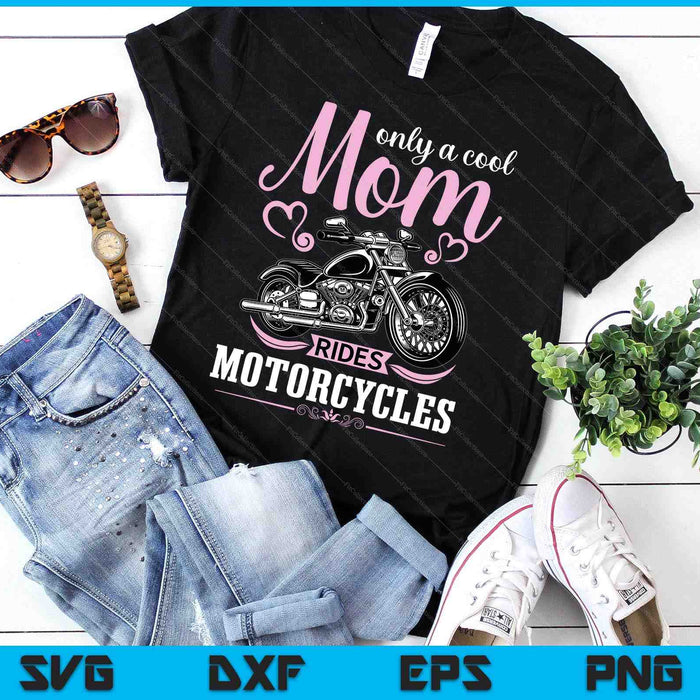 Classic Biker Only A Cool Mom Rides Motorcycles Wife Grandma SVG PNG Digital Printable Files