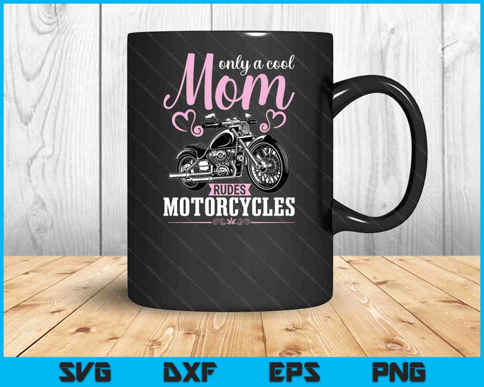 Classic Biker Only A Cool Mom Rides Motorcycles SVG PNG Digital Printable Files