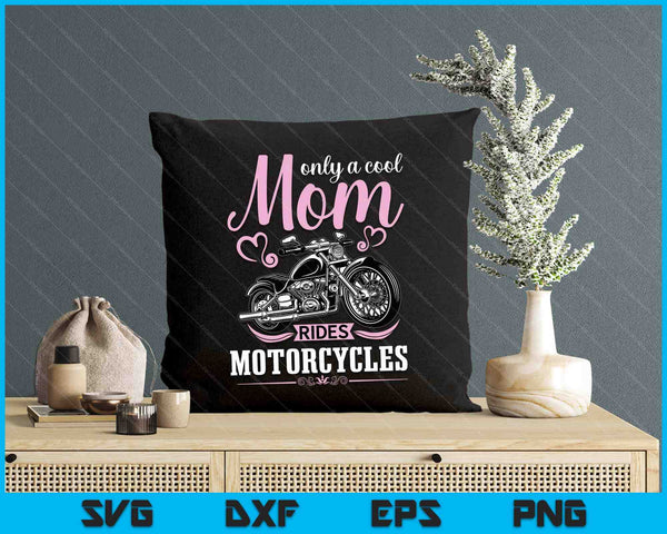 Classic Biker Only A Cool Mom Rides Motorcycles Wife Grandma SVG PNG Digital Printable Files