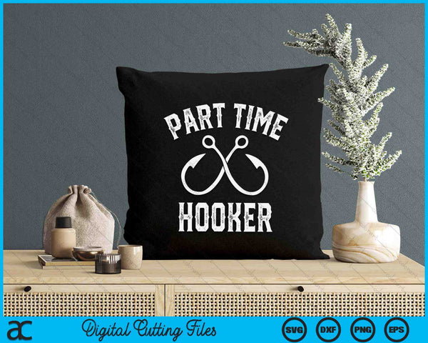 Classic Fishing Hooks Part Time Hooker SVG PNG Digital Printable Files