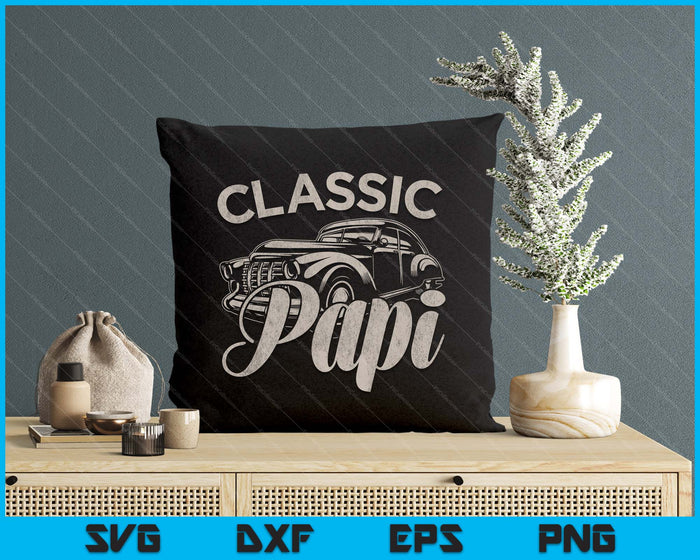 Classic Papi Funny Saying Car Lover SVG PNG Digital Printable Files