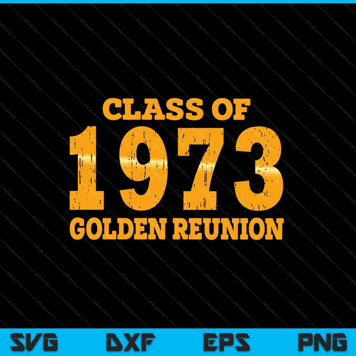 Class of 1973 50th Golden Reunion 73 Grad SVG PNG Cutting Printable Files