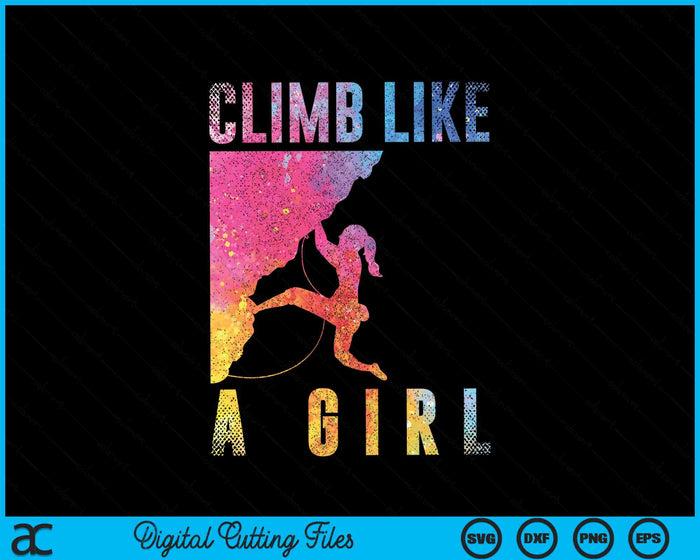 Escalar como una chica Boulder Rock Climber SVG PNG Archivo de corte digital