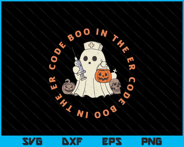 Code Boo In The Er Nurse Halloween Cute Ghost Spooky Season SVG PNG Digital Printable Files