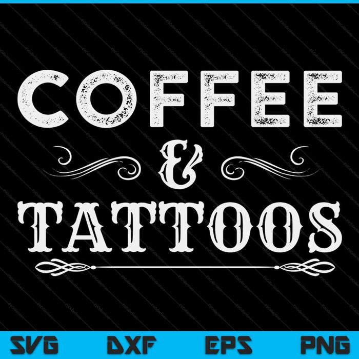 Coffee and tattoos inked caffeine addicts ink SVG cut file