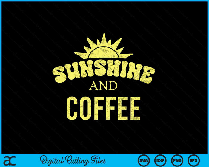 Coffee Lovers Sunshine And Coffee SVG PNG Digital Printable Files