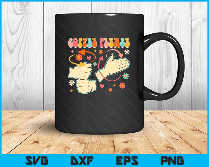 Coffee Please American Sign Language Asl Teacher Groovy SVG PNG Digital Cutting Files