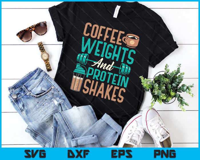 Coffee Weights And Protein Shakes Weightlifting Workout SVG PNG Digital Printable Files