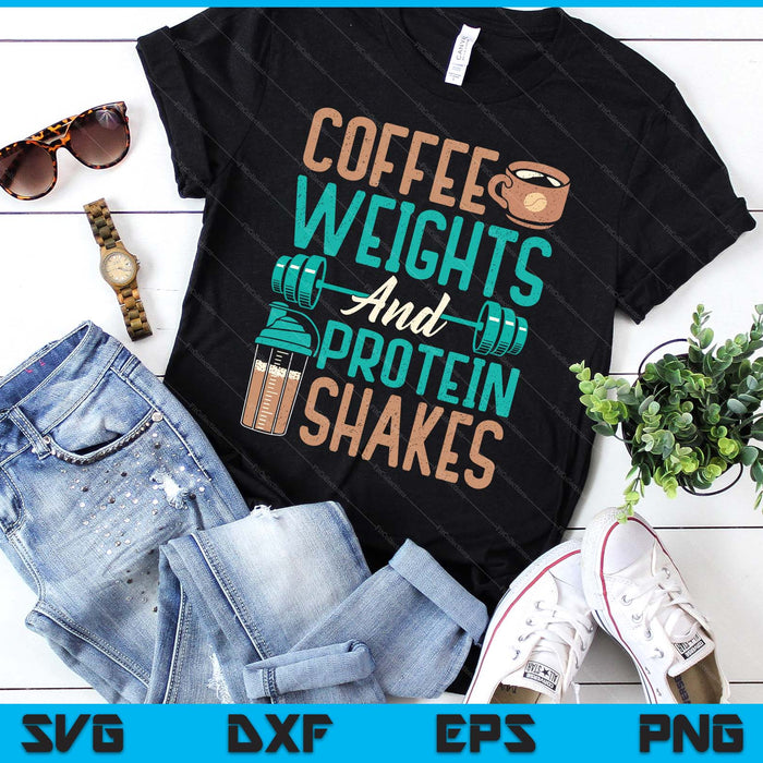 Coffee Weights And Protein Shakes Weightlifting Workout SVG PNG Digital Printable Files