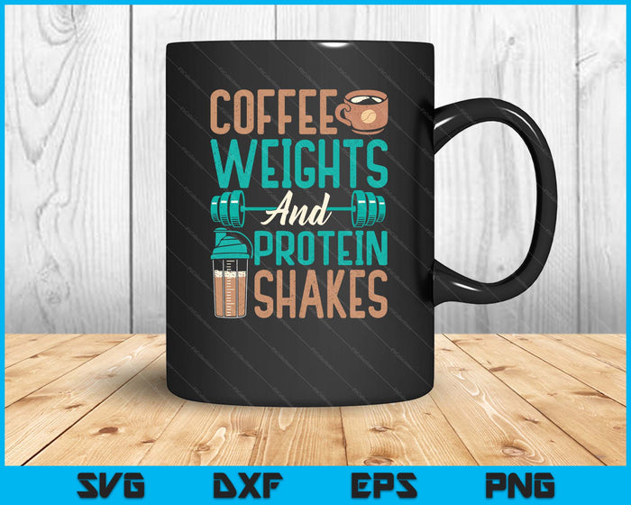 Coffee Weights And Protein Shakes Weightlifting Workout SVG PNG Digital Printable Files