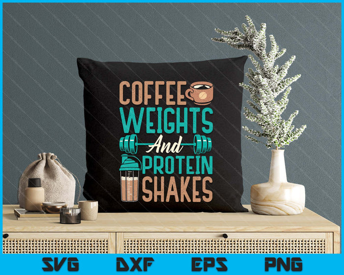 Coffee Weights And Protein Shakes Weightlifting Workout SVG PNG Digital Printable Files