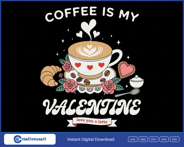 Coffee Is My Valentine SVG, vintage cafe scene with a heart latte, roses, a croissant and a love you a latte ribbon